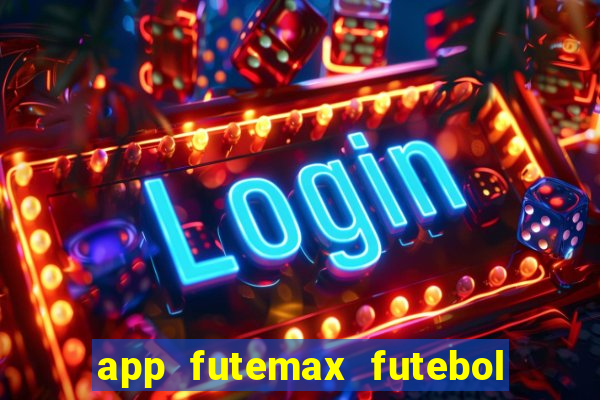 app futemax futebol ao vivo